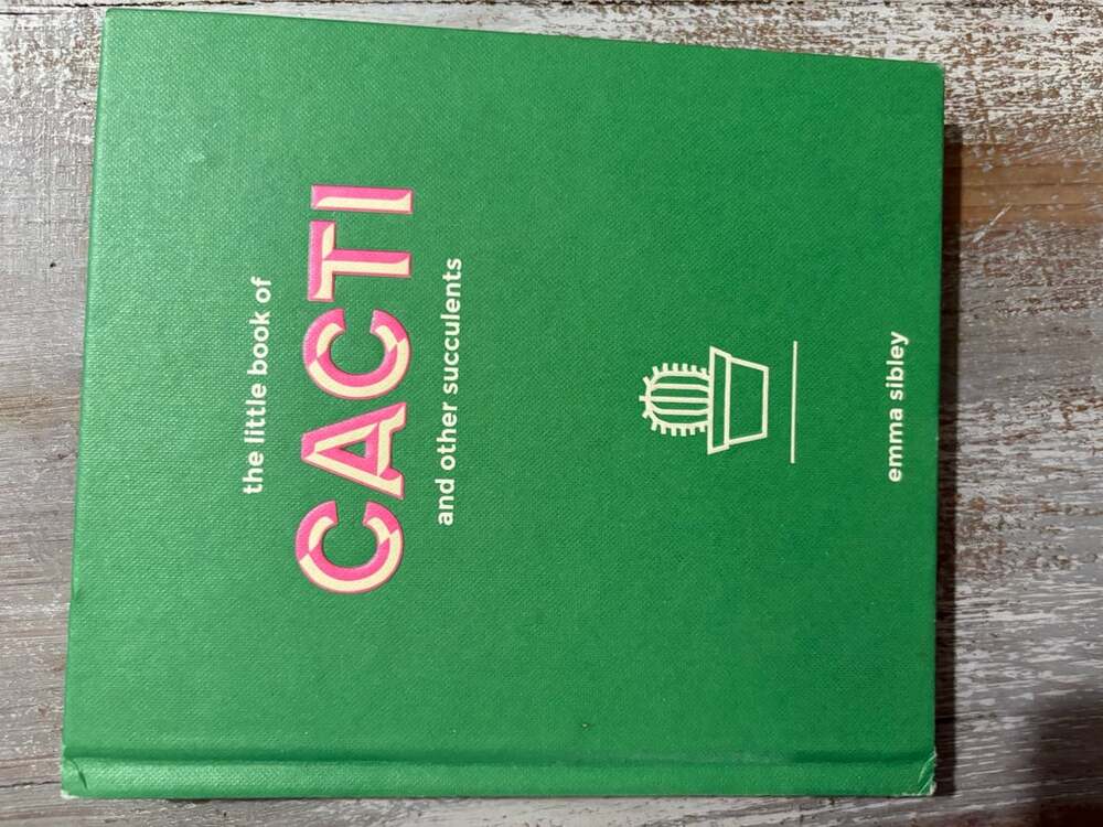The Little Book of Cacti and Other Succulents by Emma Sibley